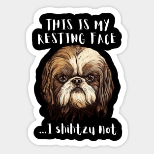 This is My Resting Face I Shihtzu not Sticker